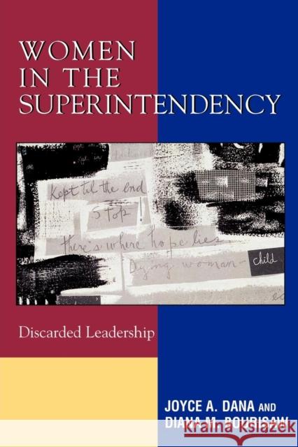 Women in the Superintendency: Discarded Leadership Dana, Joyce a. 9781578863754 Rowman & Littlefield Education
