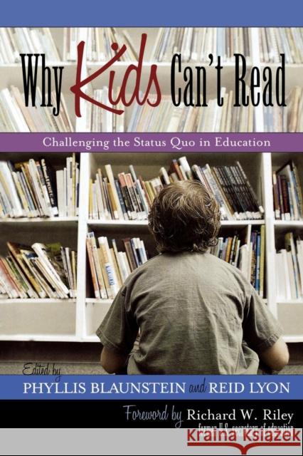Why Kids Can't Read: Challenging the Status Quo in Education Blaunstein, Phyllis 9781578863822 Rowman & Littlefield Education