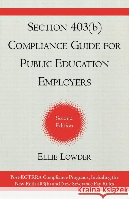 Section 403(b) Compliance Guide for Public Education Employers Ellie Lowder Eleanor A. Lowder 9781578863938