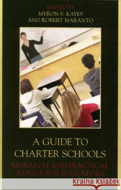 A Guide to Charter Schools: Research and Practical Advice for Educators Kayes, Myron S. 9781578864058 Rowman & Littlefield Education