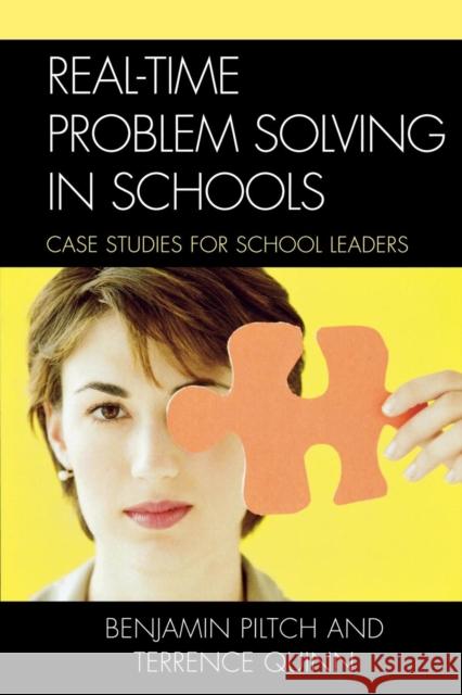 Real-Time Problem Solving in Schools: Case Studies for School Leaders Piltch, Benjamin 9781578864164 Rowman & Littlefield Education