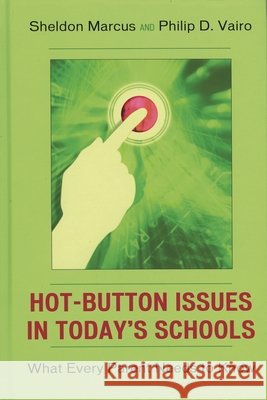 Hot-Button Issues in Today's Schools: What Every Parent Needs to Know Marcus, Sheldon 9781578864256 Rowman & Littlefield Education