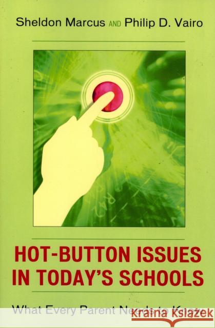 Hot-Button Issues in Today's Schools: What Every Parent Needs to Know Marcus, Sheldon 9781578864256 Rowman & Littlefield Education
