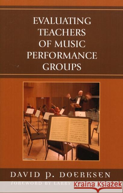 Evaluating Teachers of Music Performance Groups, Revised Edition Doerksen, David 9781578864416 Rowman & Littlefield Education