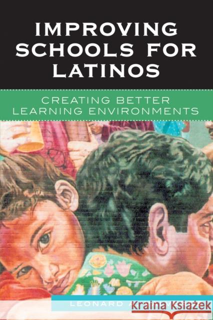 Improving Schools for Latinos: Creating Better Learning Environments Valverde, Leonard A. 9781578864904 Rowman & Littlefield Education