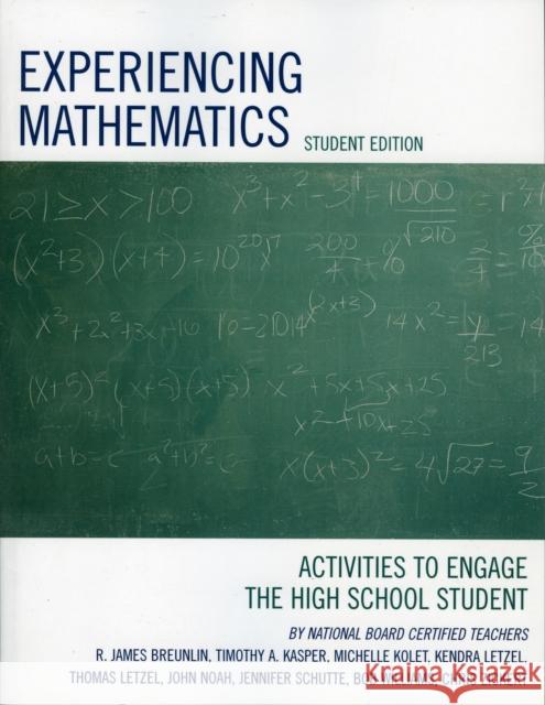 Experiencing Mathematics: Activities to Engage the High School Student Breunlin, James R. 9781578864980 Rowman & Littlefield Education