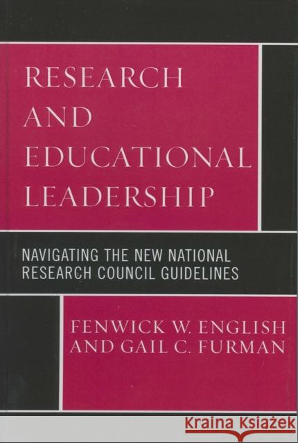 Research and Educational Leadership: Navigating the New National Research Council Guidelines English, Fenwick W. 9781578865505