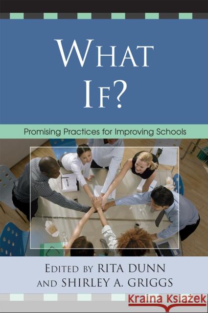 What If?: Promising Practices For Improving Schools Dunn, Rita 9781578865949