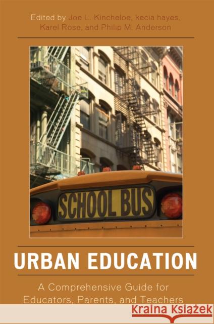 Urban Education: A Comprehensive Guide for Educators, Parents, and Teachers Kincheloe, Joe L. 9781578866168 Rowman & Littlefield Education