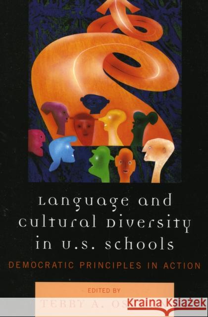 Language and Cultural Diversity in U.S. Schools: Democratic Principles in Action Osborn, Terry a. 9781578866175
