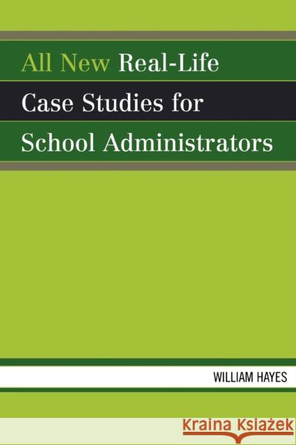 All New Real-Life Case Studies for School Administrators William Hayes 9781578866809