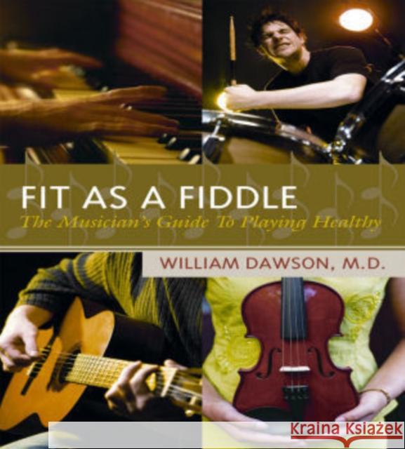 Fit as a Fiddle: The Musician's Guide to Playing Healthy Dawson, William J. 9781578866847 Rowman & Littlefield Education