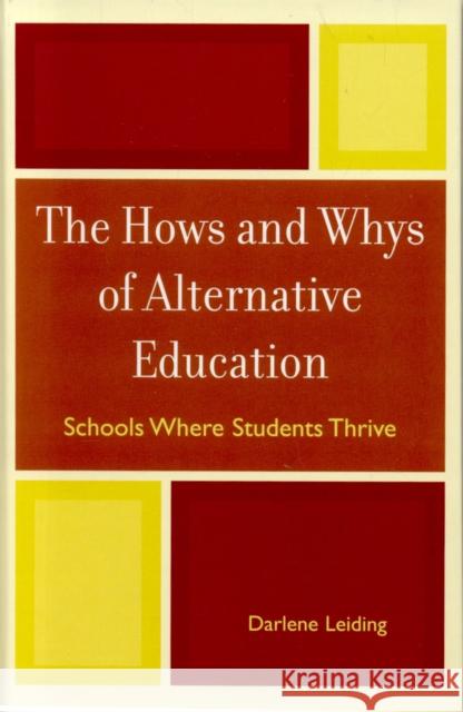 The Hows and Whys of Alternative Education: Schools Where Students Thrive Leiding, Darlene 9781578866878 Rowman & Littlefield Education