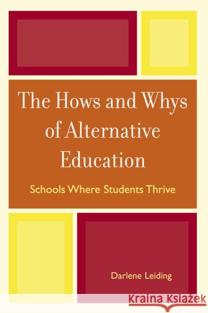 The Hows and Whys of Alternative Education: Schools Where Students Thrive Leiding, Darlene 9781578866885 Rowman & Littlefield Education