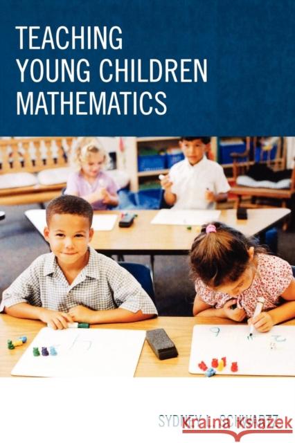 Teaching Young Children Mathematics Sydney Schwartz 9781578867011 Not Avail