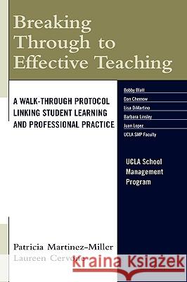 Breaking Through to Effective Teaching : A Walk-Through Protocol Linking Student Learning and Professional Practice Patricia Martinez-Miller 9781578867356 Not Avail