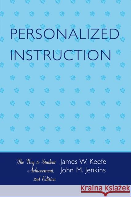 Personalized Instruction: The Key to Student Achievement, Second Edition Keefe, James W. 9781578867561 Rowman & Littlefield Education