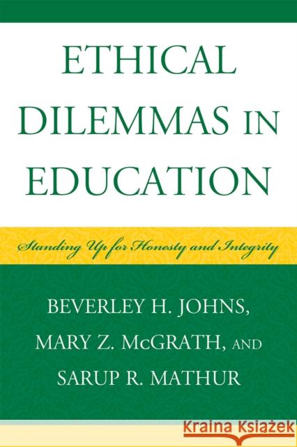 Ethical Dilemmas in Education: Standing Up for Honesty and Integrity Johns, Beverley H. 9781578867820 Rowman & Littlefield Education