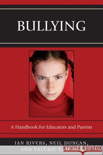 Bullying: A Handbook for Educators and Parents Rivers, Ian 9781578867998 Rowman & Littlefield Education