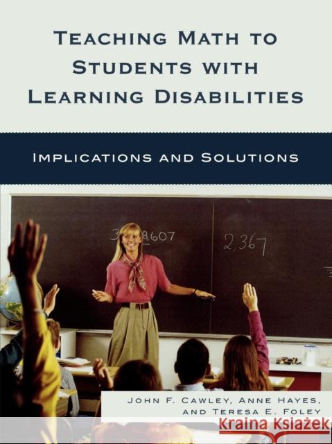 Teaching Math to Students with Learning Disabilities: Implications and Solutions Cawley, John F. 9781578868254 Rowman & Littlefield Education