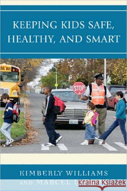 Keeping Kids Safe, Healthy, and Smart Kimberly Williams 9781578869725