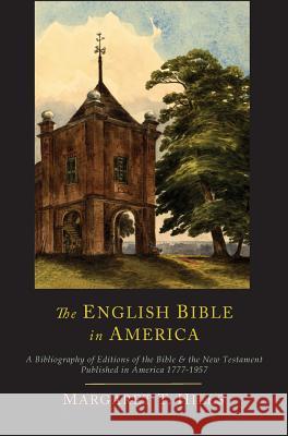 The English Bible in America: A Bibliography of Editions of the Bible & the New Testament Published in America, 1777-1957 Librairie Dorbon-Aine Margaret, Srn Hills 9781578980413 Martino Fine Books