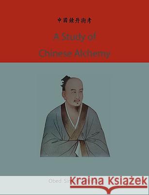 A study of Chinese alchemy Johnson, Obed Simon 9781578986828