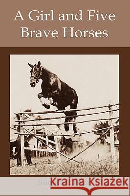 A Girl and Five Brave Horses Sonora Carver Carver Sonora 9781578987320 Martino Fine Books