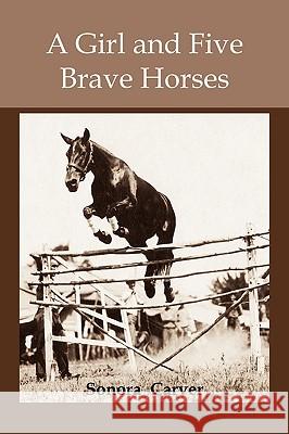 A girl and Five Brave Horses Carver, Sonora 9781578987337 Martino Fine Books