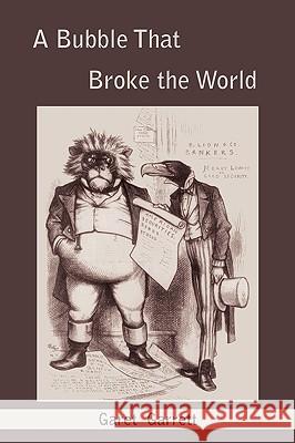 A Bubble that Broke the World Garrett, Garet 9781578987634 Martino Fine Books