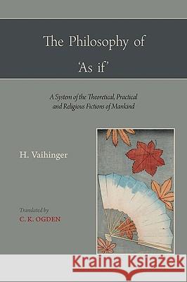 The Philosophy of 'as If ' Hans Vaihinger 9781578988259 Martino Fine Books