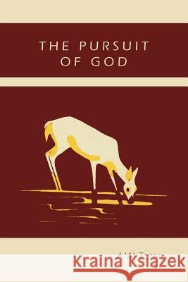 The Pursuit of God A. W. Tozer 9781578988518 Martino Fine Books