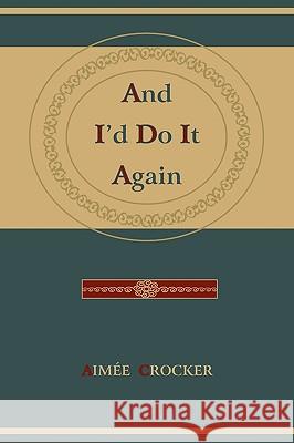 And I'd Do It Again Aime Crocker 9781578988891 Martino Fine Books