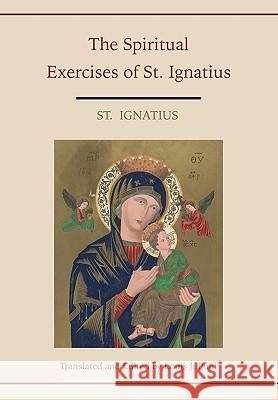 Spiritual Exercises of St. Ignatius. Translated and edited by Louis J. Puhl St Ignatius 9781578989324