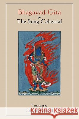 Bhagavad-Gita or The Song Celestial. Translated by Edwin Arnold. Arnold, Edwin 9781578989577 Martino Fine Books