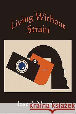 Living without Strain Murphy, Joseph 9781578989744