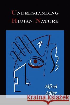 Understanding Human Nature Alfred Adler 9781578989843 Martino Fine Books