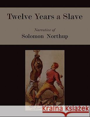 Twelve Years a Slave. Narrative of Solomon Northup [Illustrated Edition] Solomon Northup 9781578989898 Martino Fine Books