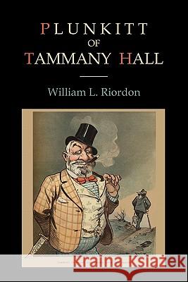 Plunkitt of Tammany Hall William L. Riordon 9781578989942 Martino Fine Books