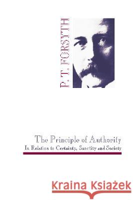 The Principle of Authority In Relation to Certainty, Sanctity and Society Forsyth, P. T. 9781579100193 Wipf & Stock Publishers