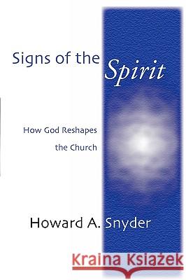 Signs of the Spirit: How God Reshapes the Church Snyder, Howard 9781579100308