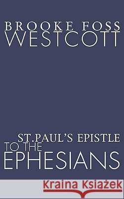 St. Paul's Epistle to the Ephesians B. F. Westcott 9781579100414 Wipf & Stock Publishers