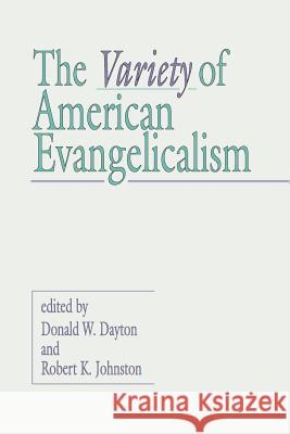 Variety of American Evangelicalism Donald W. Dayton Robert K. Johnston 9781579100544