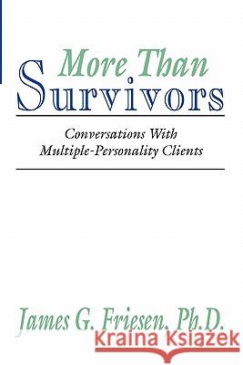 More Than Survivors: Conversations with Multiple Personality Clients Friesen, James G. 9781579100636 Resource Publications (OR)