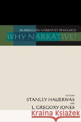 Why Narrative?: Readings in Narrative Theology Hauerwas, Stanley M. 9781579100650 Wipf & Stock Publishers