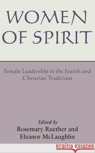 Women of Spirit: Female Leadership in the Jewish and Christian Traditions Rosemary Radford Ruether Eleanor McLaughlin 9781579101091