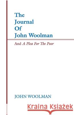 The Journal of John Woolman and a Plea for the Poor John Woolman 9781579101466