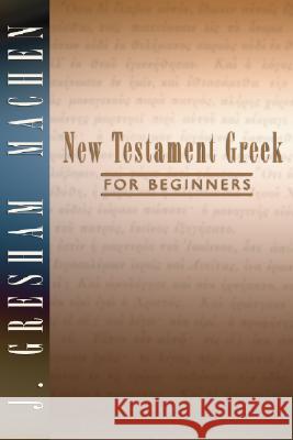 New Testament Greek for Beginners J Gresham Machen 9781579101800