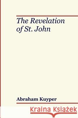 Revelation of St. John Abraham Kuyper 9781579101831