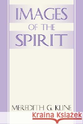 Images of the Spirit Meredith G. Kline 9781579102050 Wipf & Stock Publishers